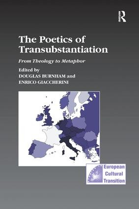 The Poetics of Transubstantiation (From Theology to Metaphor) by Douglas Burnham, Enrico Giaccherini, 9781138250918