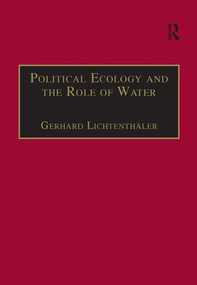 Political Ecology and the Role of Water (Environment, Society and Economy in Northern Yemen) by Gerhard Lichtenthäler, 9781138277380