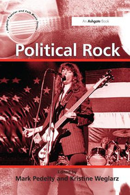 Political Rock by Kristine Weglarz, Mark Pedelty, 9781138245631