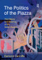 The Politics of the Piazza (The History and Meaning of the Italian Square) by Eamonn Canniffe, 9781138279322