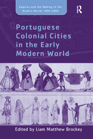 Portuguese Colonial Cities in the Early Modern World by Liam Matthew Brockey, 9781138249622