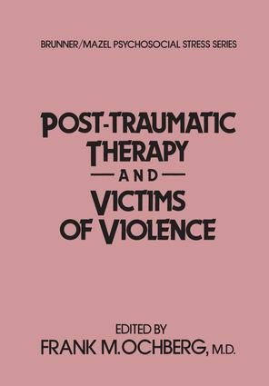 Post-Traumatic Therapy And Victims Of Violence - 9781138004542 by Frank Ochberg, 9781138004542