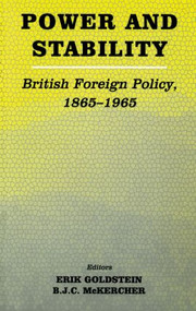 Power and Stability (British Foreign Policy, 1865-1965) by Erik Goldstein, Brian McKercher, 9780714684420