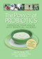 The Power of Probiotics (Improving Your Health with Beneficial Microbes) by Gary W. Elmer, Lynne V Mcfarland, Marc Mcfarland, Ethan B Russo, 9780789029010