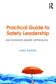 Practical Guide to Safety Leadership (An Evidence-Based Approach) by Luke Daniel, 9781138209305