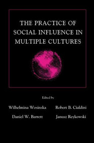 The Practice of Social influence in Multiple Cultures by Wilhelmina Wosinska, Robert B. Cialdini, Daniel W. Barrett, Janusz Reykowski, 9781138012608