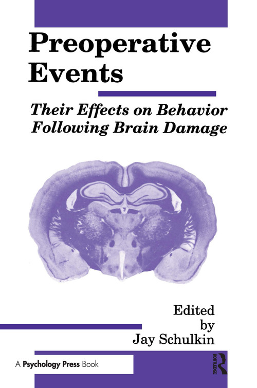 Preoperative Events (Their Effects on Behavior Following Brain Damage) by Jay Schulkin, 9780805805352