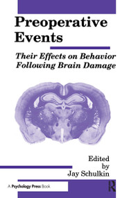 Preoperative Events (Their Effects on Behavior Following Brain Damage) by Jay Schulkin, 9780805805352