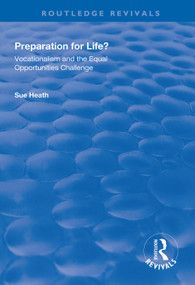 Preparation for Life? (Vocationalism and the Equal Opportunities Challenge) - 9781138326668 by Sue Heath, 9781138326668