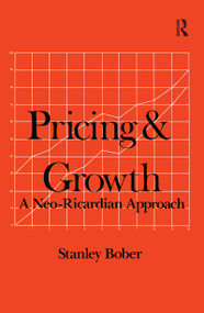Pricing and Growth (Neo-Ricardian Approach) by Stanley Bober, 9780873328579