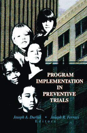 Program Implementation in Preventive Trials by Joseph A Durlak, Joseph R Ferrari, 9781138012271