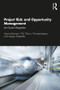 Project Risk and Opportunity Management (The Owner's Perspective) by Agnar Johansen, Nils Olsson, George Jergeas, Asbjørn Rolstadås, 9781138365827