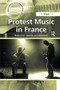 Protest Music in France (Production, Identity and Audiences) by Barbara Lebrun, 9781138265769