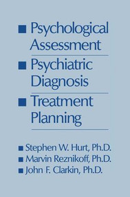 Psychological Assessment, Psychiatric Diagnosis, And Treatment Planning by Steven W. Hurt, Marvin Reznikoff, John F. Clarkin, 9781138004825