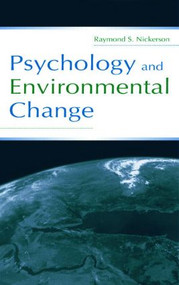 Psychology and Environmental Change by Raymond S. Nickerson, 9780805840971