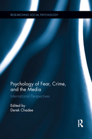 Psychology of Fear, Crime and the Media (International Perspectives) by Derek Chadee, 9781138086128