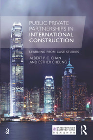 Public Private Partnerships in International Construction (Learning from case studies) by Albert P. C. Chan, Esther Cheung, 9781138233744