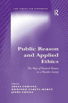 Public Reason and Applied Ethics (The Ways of Practical Reason in a Pluralist Society) by Adela Cortina, Domingo García-Marzá, 9781138266292