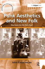 Punk Aesthetics and New Folk (Way Down the Old Plank Road) - 9781138246133 by John Encarnacao, 9781138246133