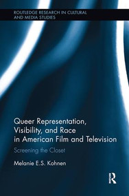 Queer Representation, Visibility, and Race in American Film and Television (Screening the Closet) by Melanie Kohnen, 9780815386544
