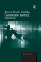 Queer Youth Suicide, Culture and Identity (Unliveable Lives?) by Rob Cover, 9781138248922