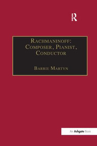 Rachmaninoff: Composer, Pianist, Conductor by Barrie Martyn, 9781138268012