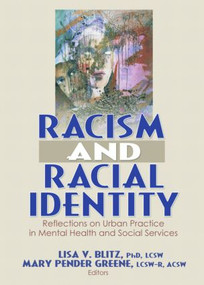 Racism and Racial Identity (Reflections on Urban Practice in Mental Health and Social Services) by Lisa V. Blitz, 9780789031099