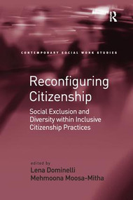 Reconfiguring Citizenship (Social Exclusion and Diversity within Inclusive Citizenship Practices) by Mehmoona Moosa-Mitha, Lena Dominelli, 9781138249042