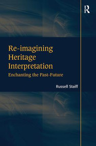 Re-imagining Heritage Interpretation (Enchanting the Past-Future) by Russell Staiff, 9780815399957