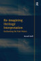 Re-imagining Heritage Interpretation (Enchanting the Past-Future) by Russell Staiff, 9780815399957