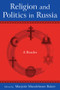 Religion and Politics in Russia: A Reader (A Reader) by Marjorie Mandelstam Balzer, 9780765624154