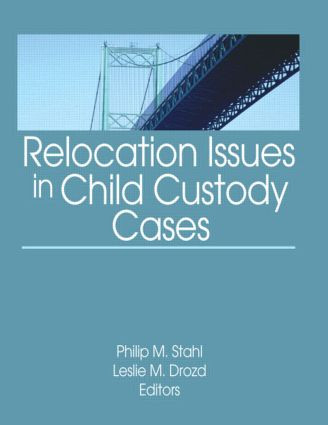 Relocation Issues in Child Custody Cases by Philip M. Stahl, Leslie M. Drozd, 9780789035349