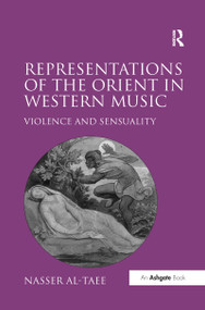Representations of the Orient in Western Music (Violence and Sensuality) - 9781138273283 by Nasser Al-Taee, 9781138273283