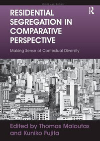 Residential Segregation in Comparative Perspective (Making Sense of Contextual Diversity) by Kuniko Fujita, Thomas Maloutas, 9781138271197