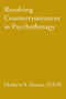 Resolving Counterresistances In Psychotherapy by Herbert S. Strean, 9781138009615