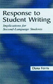 Response To Student Writing (Implications for Second Language Students) by Dana R. Ferris, 9780805836578