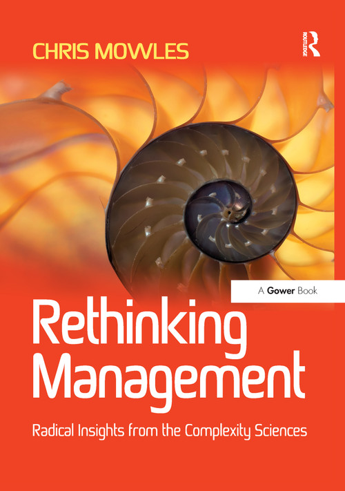 Rethinking Management (Radical Insights from the Complexity Sciences) by Chris Mowles, 9781138245563