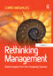 Rethinking Management (Radical Insights from the Complexity Sciences) by Chris Mowles, 9781138245563