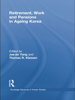 Retirement, Work and Pensions in Ageing Korea - 9781138018037 by Jae-Jin Yang, Thomas Klassen, 9781138018037
