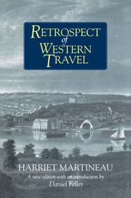 Retrospect of Western Travel by Harriet Martineau, Daniel Feller, 9780765602145