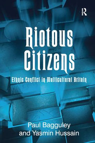 Riotous Citizens (Ethnic Conflict in Multicultural Britain) by Paul Bagguley, Yasmin Hussain, 9781138250017