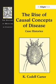 The Rise of Causal Concepts of Disease (Case Histories) by K. Codell Carter, 9781138248120