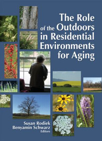 The Role of the Outdoors in Residential Environments for Aging by Susan Rodiek, Benyamin Schwarz, 9780789032447