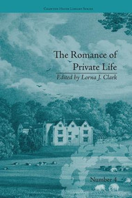 The Romance of Private Life (by Sarah Harriet Burney) - 9781138235953 by Lorna Clark, 9781138235953