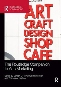 The Routledge Companion to Arts Marketing by Daragh O'Reilly, Ruth Rentschler, Theresa Kirchner, 9781138385740