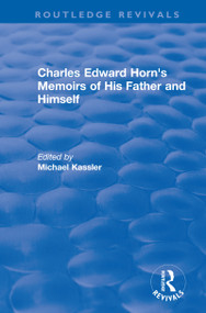 Routledge Revivals: Charles Edward Horn's Memoirs of His Father and Himself (2003) - 9780815359937 by Michael Kassler, 9780815359937
