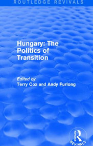 Routledge Revivals: Hungary: The Politics of Transition (1995) - 9781138211834 by Terry Cox, Andy Furlong, 9781138211834