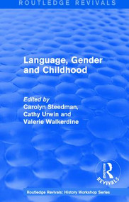 Routledge Revivals: Language, Gender and Childhood (1985) by Carolyn Steedman, Cathy Urwin, Valerie Walkerdine, 9781138214255