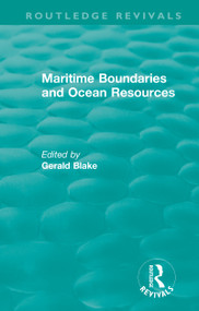 Routledge Revivals: Maritime Boundaries and Ocean Resources (1987) by Gerald Blake, 9780815353768