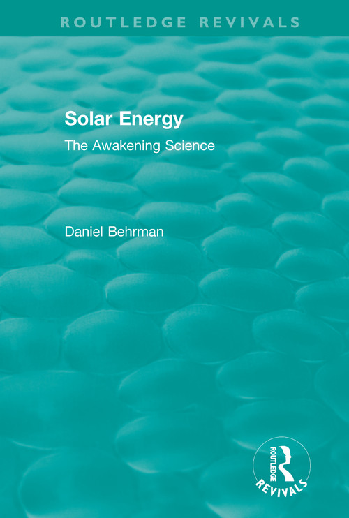 Routledge Revivals: Solar Energy (1979) by Daniel Behrman, 9780815384151